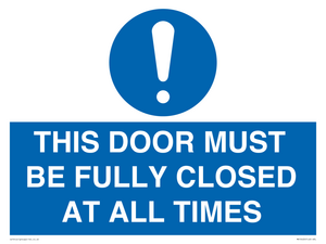 THIS DOOR MUST BE FULLY CLOSED AT ALL TIMES